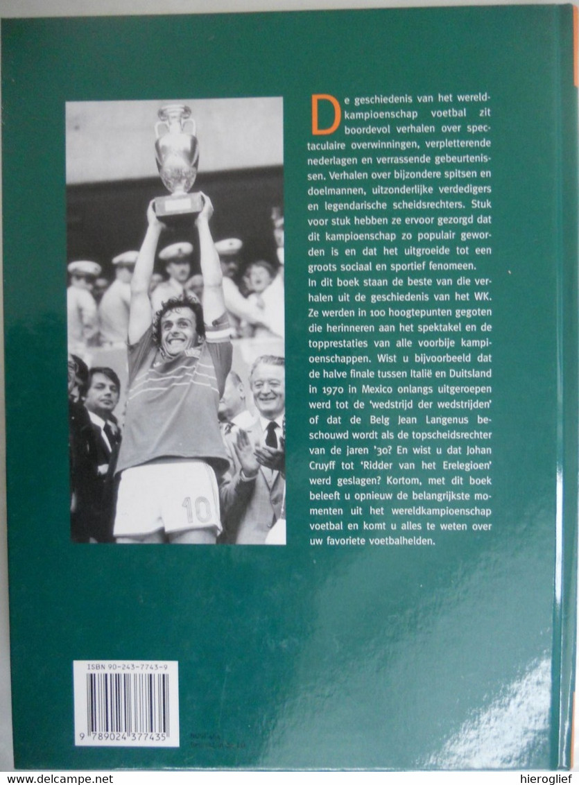 100 hoogtepunten uit de wereldbeker voetbal vanaf WK 1930 Andreas Baingo selectie helden winnaars verliezers matchen