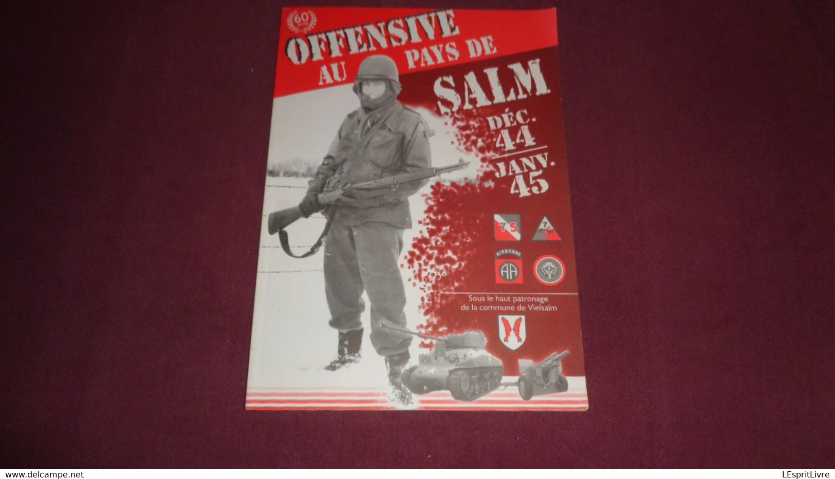 OFFENSIVE AU PAYS DE SALM Guerre 40 45 Bataille Ardennes Bihain Halleux Vielsam Fraiture Ottré Neuville Rencheux Thier - War 1939-45