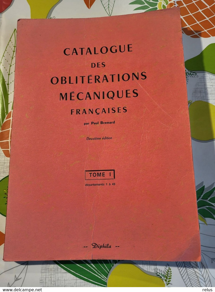 Catalogue Des Oblitérations Mécaniques Française Par Paul Bremard Tome 1 Et Tome 2 2ème édition 1973 - Mechanische Stempel