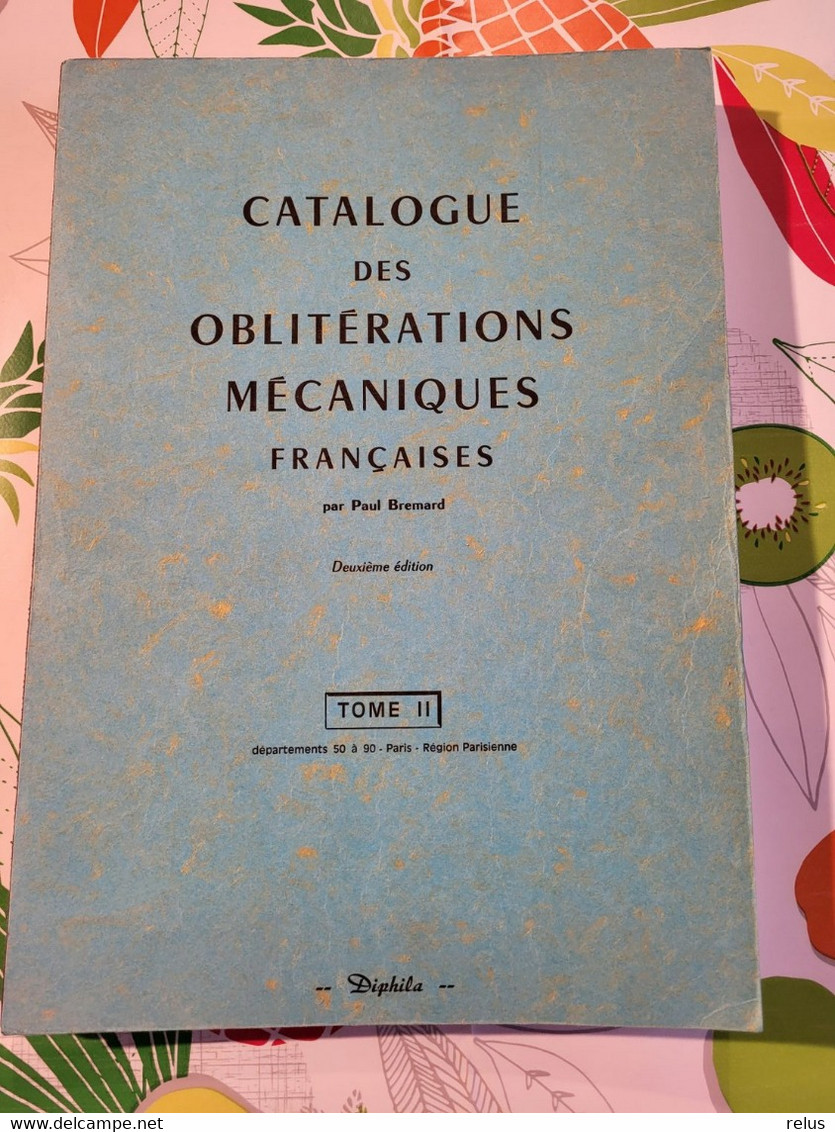 Catalogue Des Oblitérations Mécaniques Française Par Paul Bremard Tome 1 Et Tome 2 2ème édition 1973 - Machine Postmarks
