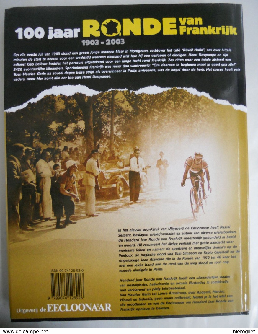 100 jaar RONDE van FRANKRIJK 1903 2003 door Pascal Sergent winnaars cols klassement ploegen rit zeges Eekloonaar boek