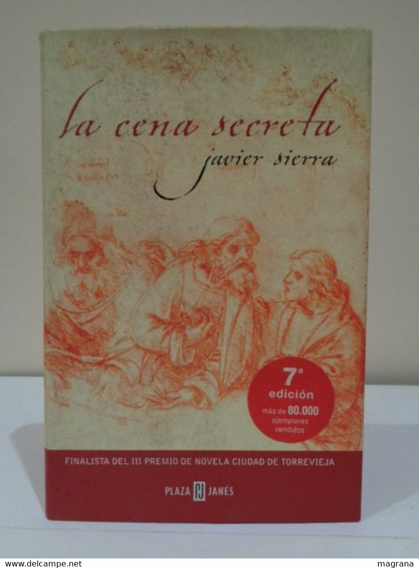 La Cena Secreta. Javier Sierra. Plaza & Janes. 2004. 7a Edición. 356 Páginas. - Geschiedenis & Kunst