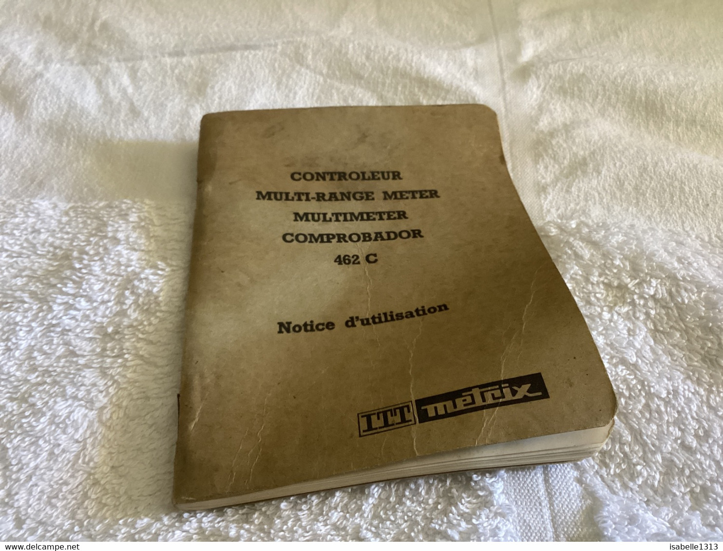 Notice D'Utilisation. Controleur, Multi-range Meter, Multimeter, Comprobador, 462 C. - METRIX, Compagnie Générale De Mét - 1950-Maintenant