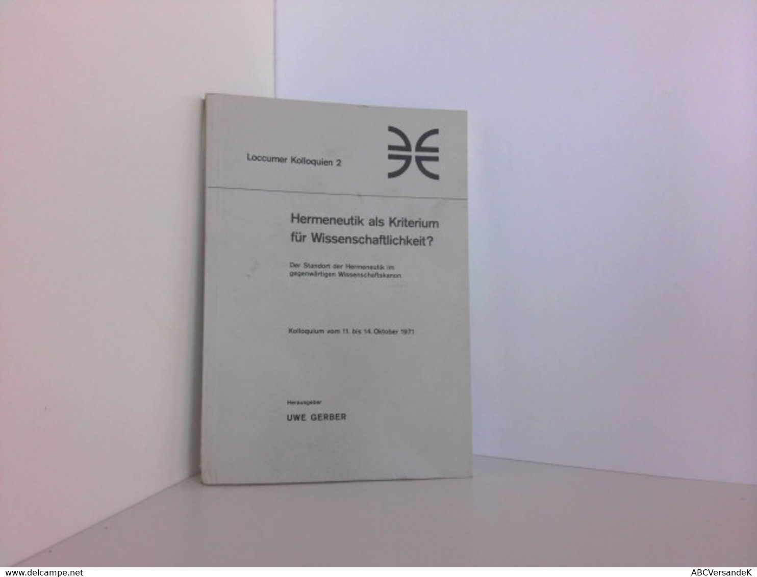 Hermeneutik Als Kriterium Für Wissenschaftlichkeit?. Der Standort Der Hermeneutik Im Gegenwärtigen Wissenschaf - Filosofie