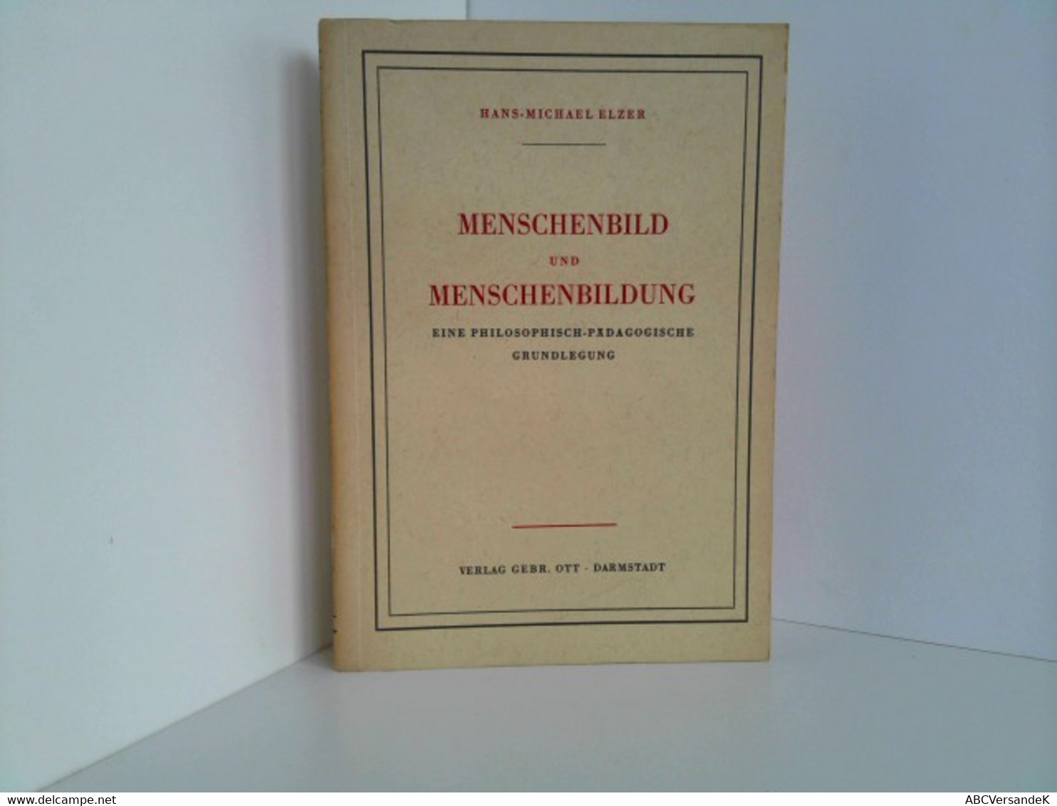 Menschenbild Und Menschenbildung - Eine Philosophisch-pädagogische Grundlegung - Filosofie