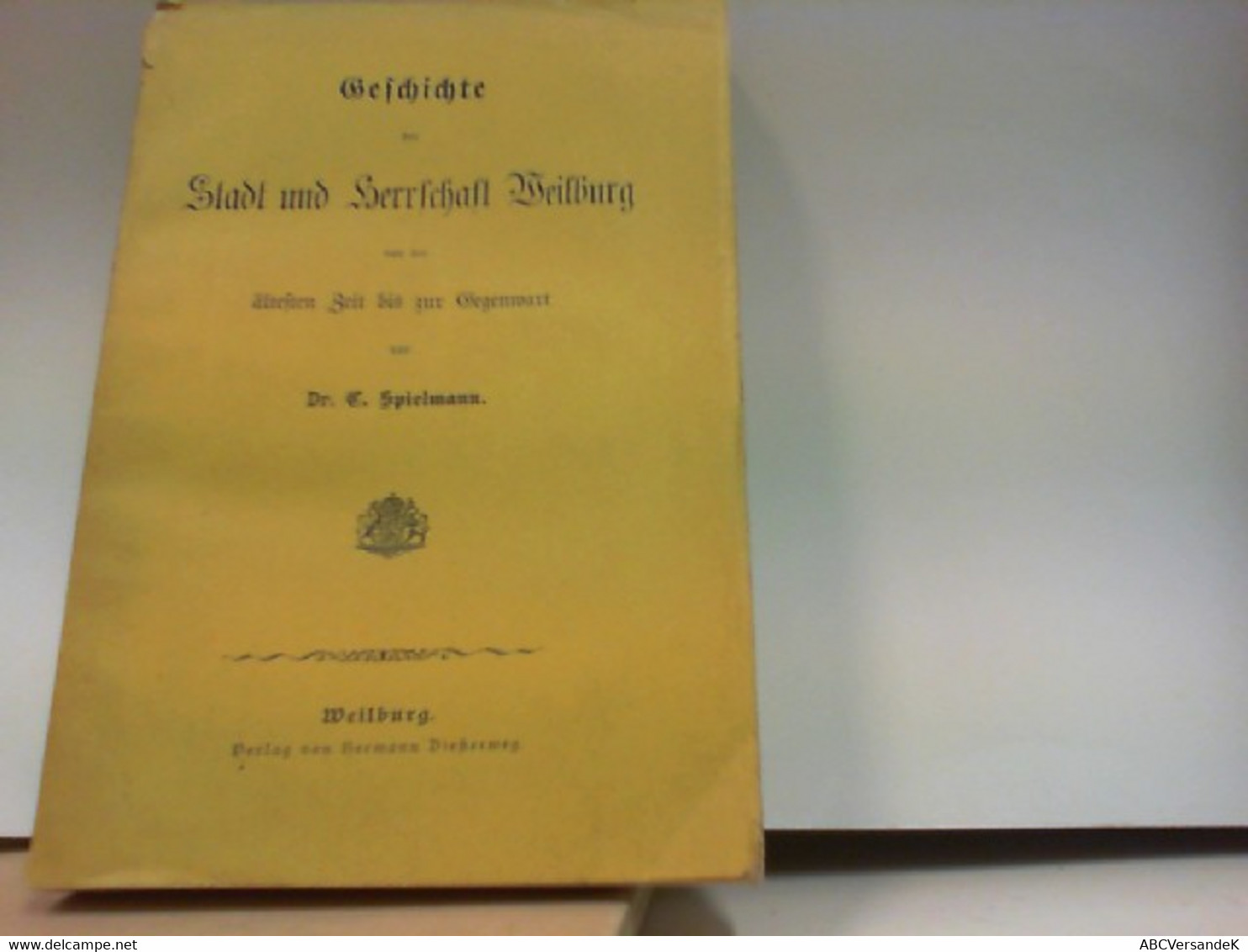 Geschichte Der Stadt Und Herrschaft Weilburg Von Der ältesten Zeit Bis Zur Gegenwart. Der Stadt Weilburg Zugee - Deutschland Gesamt