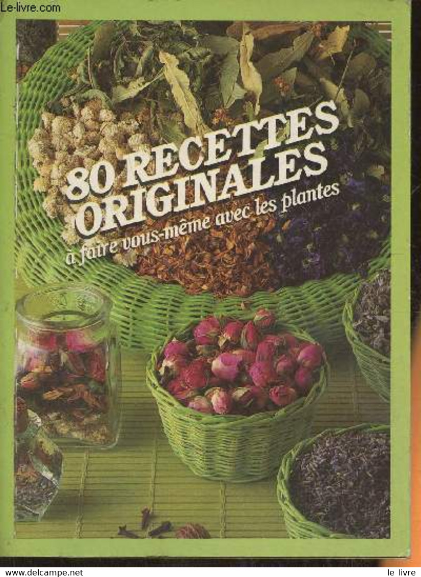 80 Recettes Originales à Faire Vous-même Avec Les Plantes - Collectif - 1986 - Libros