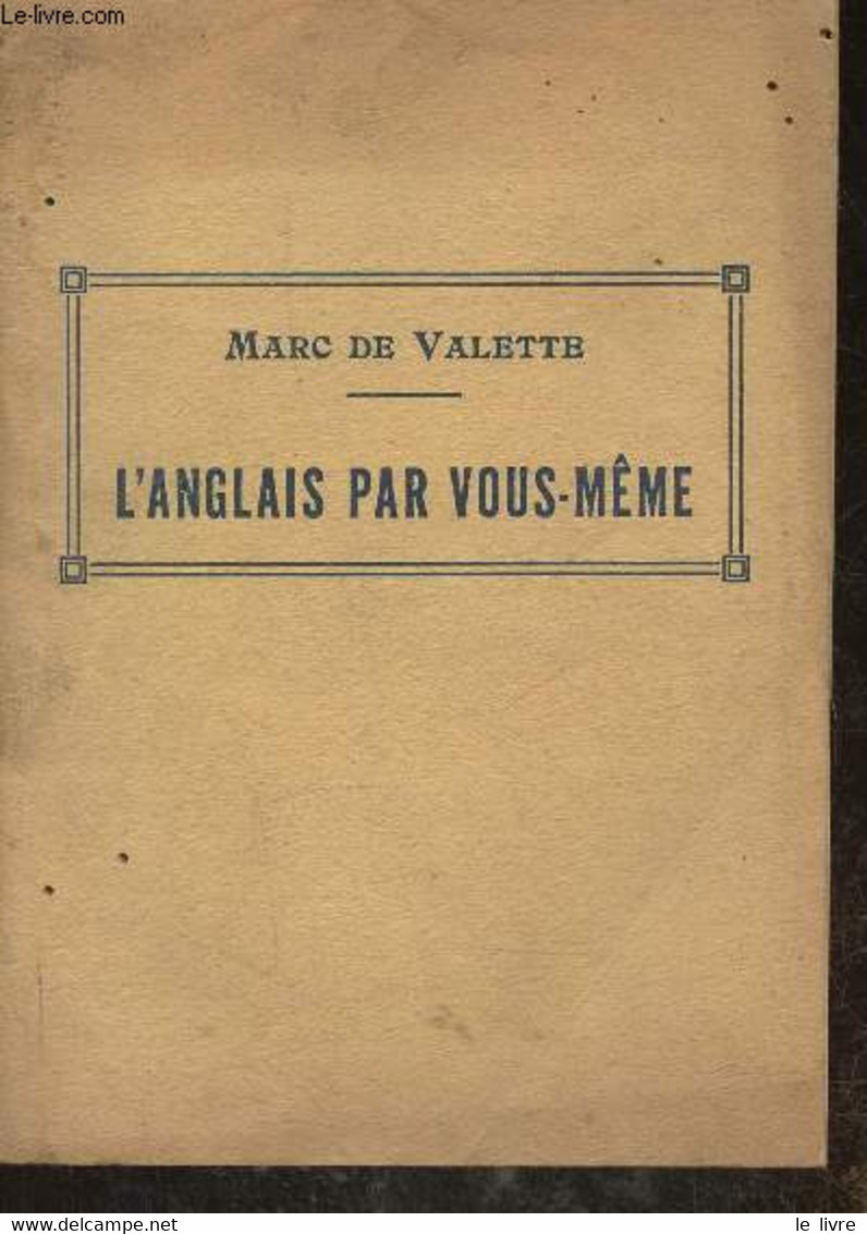 L'anglais Par Vous-même- Nouvelle Méthode Pratique (grammaire, Exercices, Conversation) Avec Prononciation Figurée - De - Engelse Taal/Grammatica