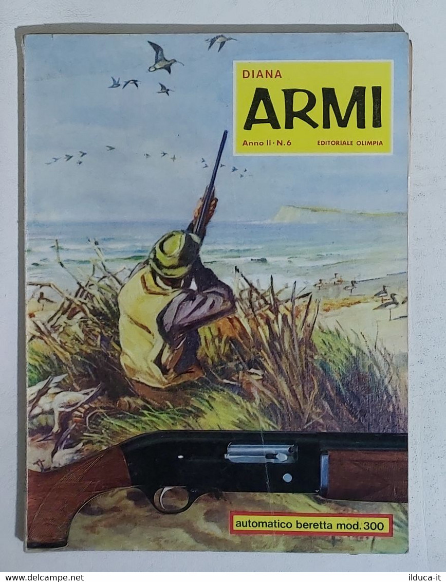 14207 DIANA ARMI A. II N. 6 - Automatico Beretta Mod. 300 - Ed. Olimpia 1968 - Testi Scientifici