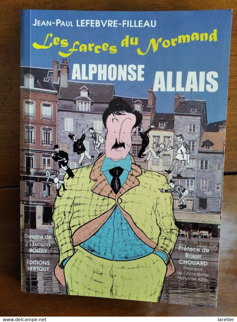 Les Farces Du Normand ALPHONSE ALLAIS Par Jean-Paul Lefebvre-Filleau - Honfleur (14) - Normandie - Normandie