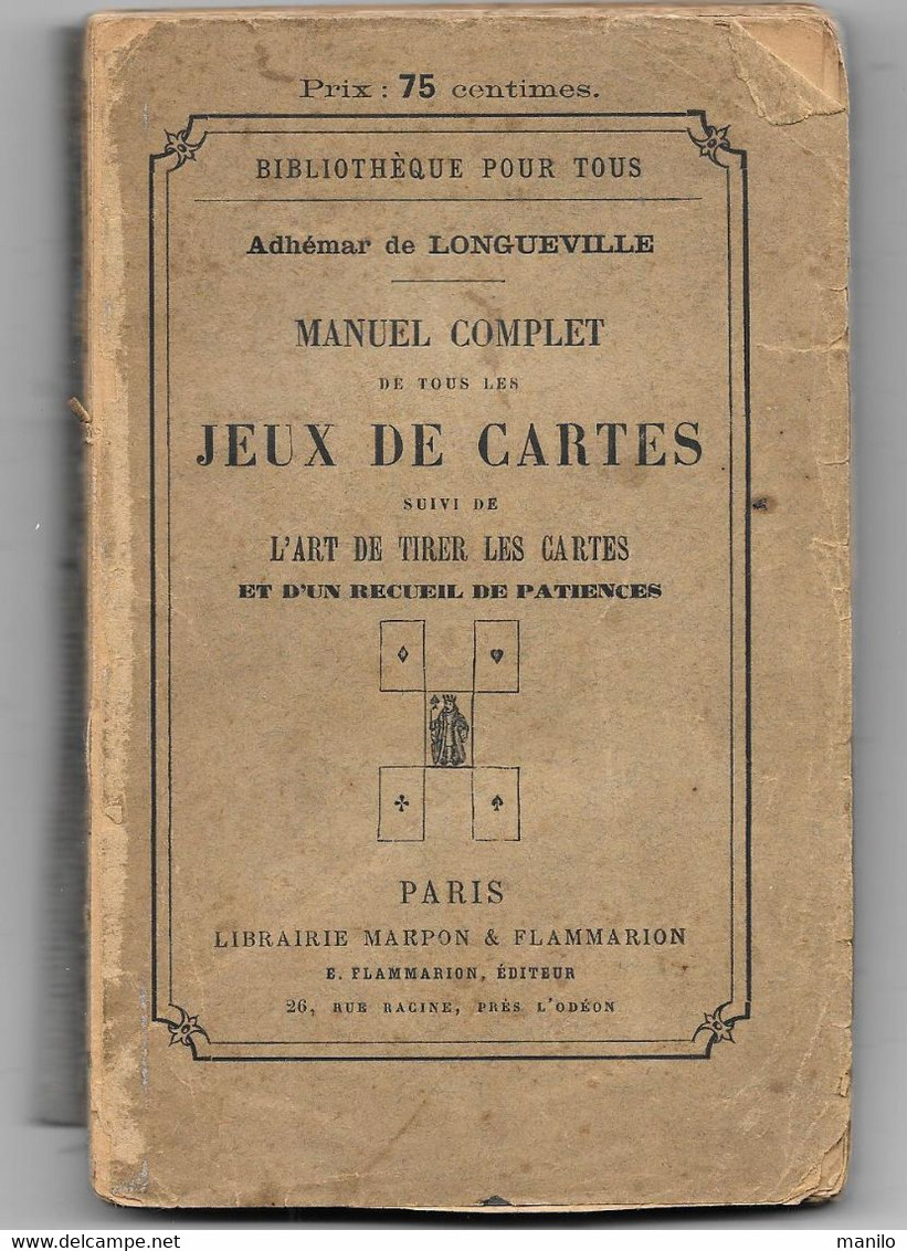 Manuel Complet TOUS LES JEUX DE CARTES -ART DE TIRER LES CARTES - PATIENCES REUSSITES  Adhemar De LONGUEVILLE (ca 1880) - Autres & Non Classés