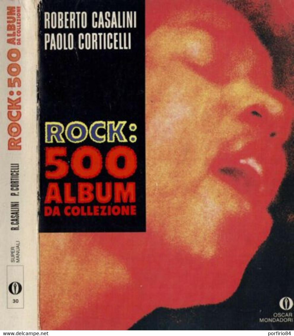 ROBERTO CASALINI PAOLO CORTICELLI - ROCK:500 ALBUM DA COLLEZIONE - 1989 MONDADORI 1a EDIZIONE - Cinema & Music