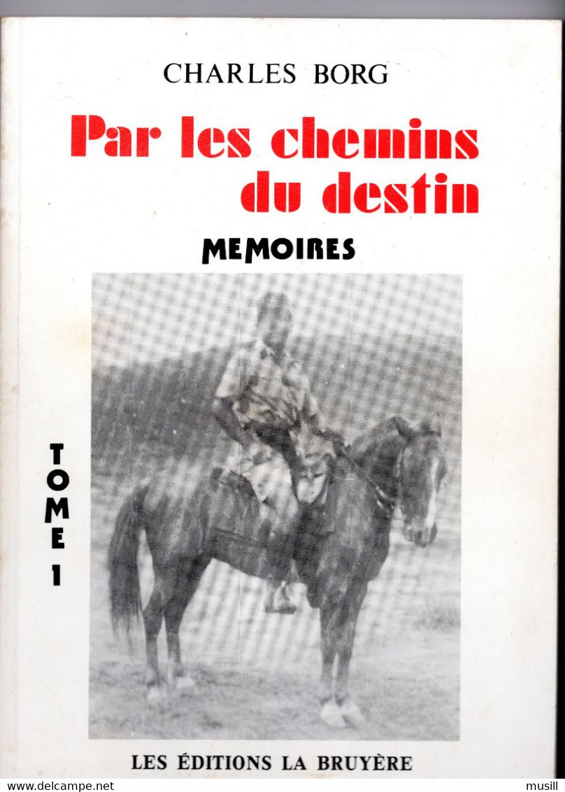 Par Les Chemins Du Destin, De Charles Borg (Chine, 1943-1945, Tonkin, Algérie, Tunisie). Houphouet-Boigny - Français