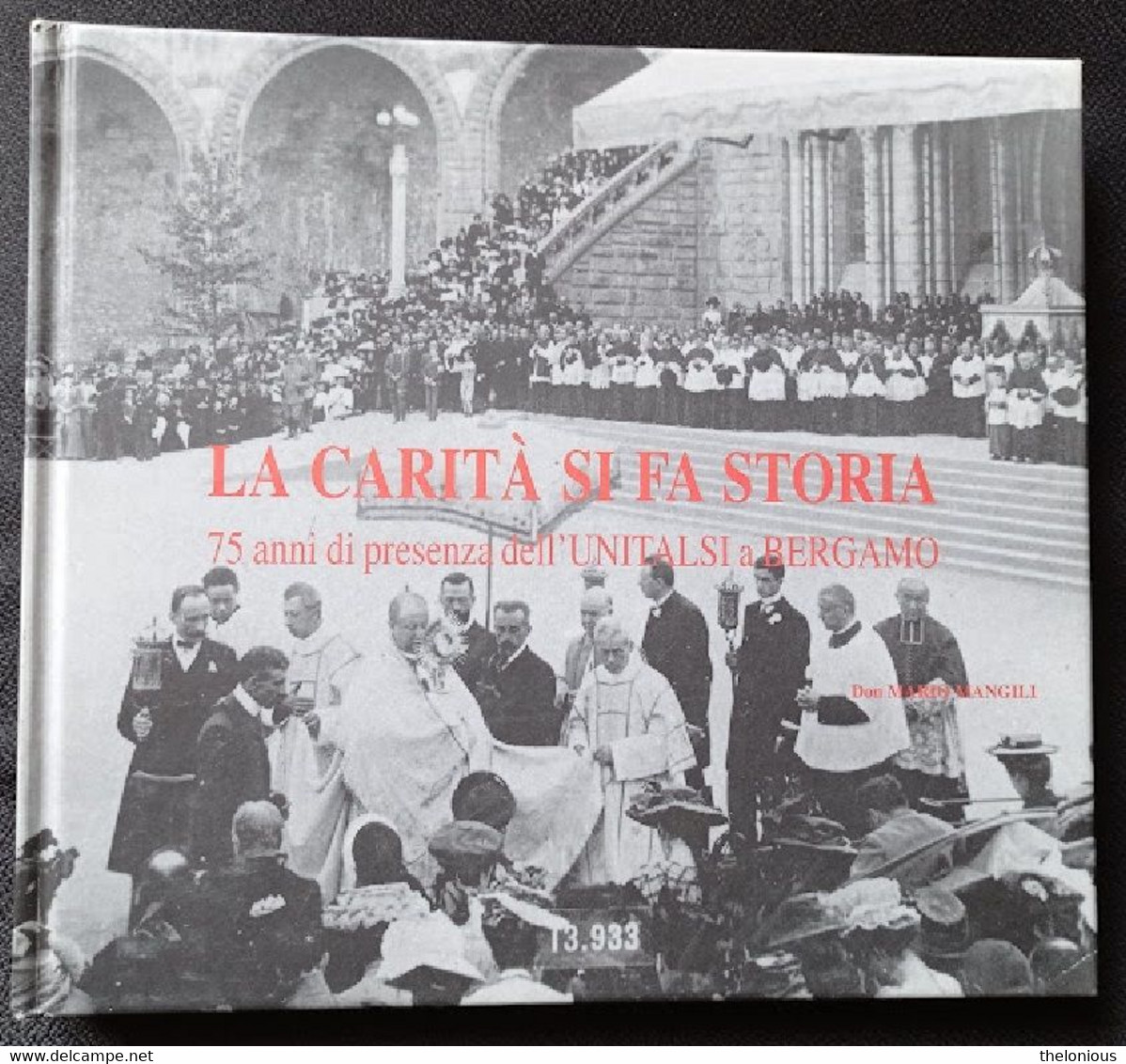 # La Carita' Si Fa Storia - 75 Anni Dell'Unitalsi A Bergamo - Don Mario Mangili - Religion