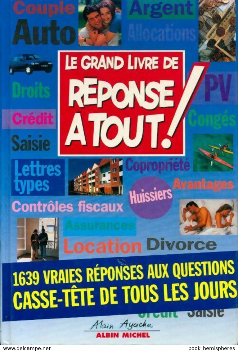 Le Grand Livre De Réponse à Tout ! 1994 De Alain Ayache (1994) - Dictionaries