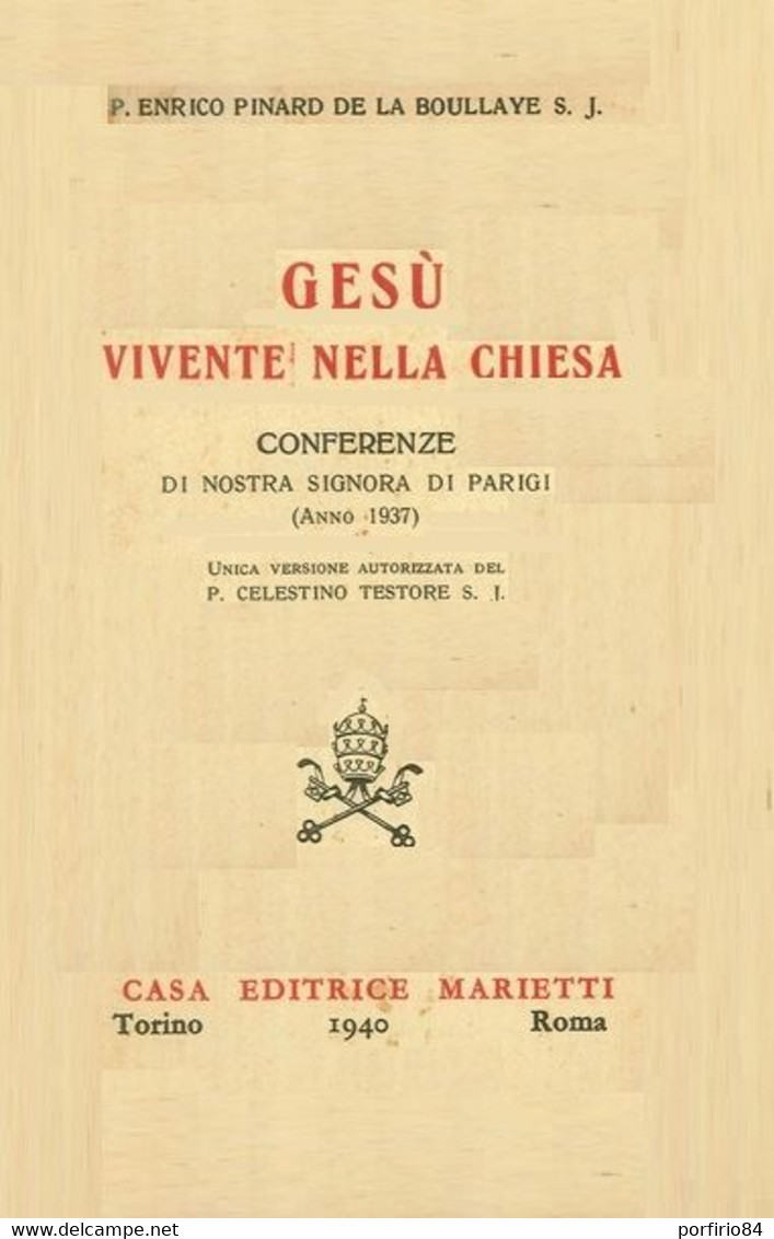 RARO LIBRO P.E. PINARD DE LA BOULLAYE S.J. GESU' VIVENTE NELLA CHIESA 1940 EDITRICE MARIETTI ROMA - Godsdienst