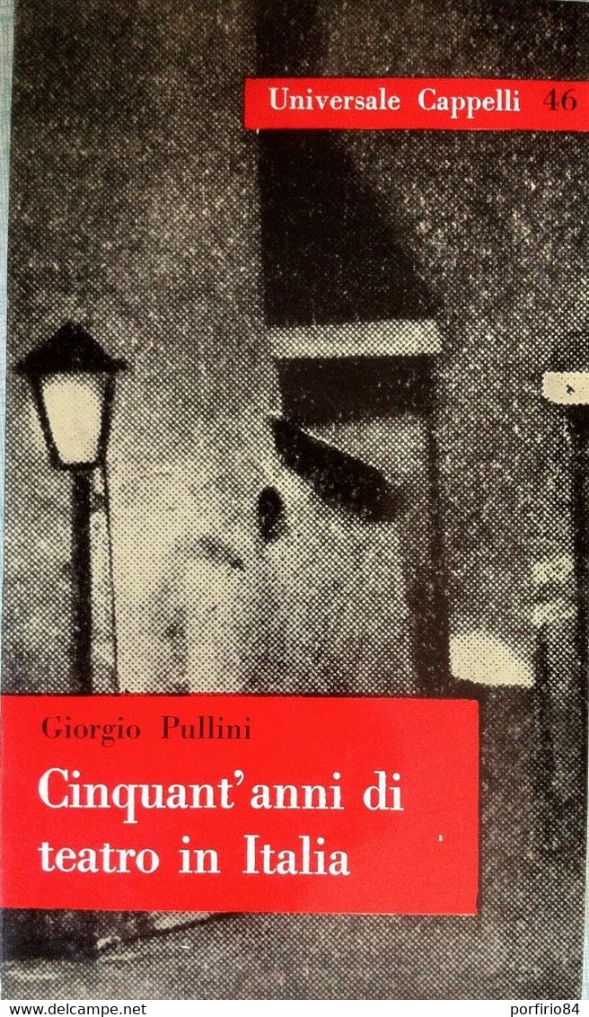 GIORGIO PULLINI CINQUANT’ANNI DI TEATRO IN ITALIA 1960 CAPPELLI EDITORE - Cinema & Music