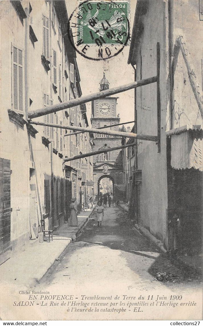 13-SALON-DE-PROVENCE- TREMBLEMENT DE TERRE DU 11 JUIN 1909, LA RUE DE L'HORLOGNE RETENUE PAR LES EPONTILLES ..... - Salon De Provence