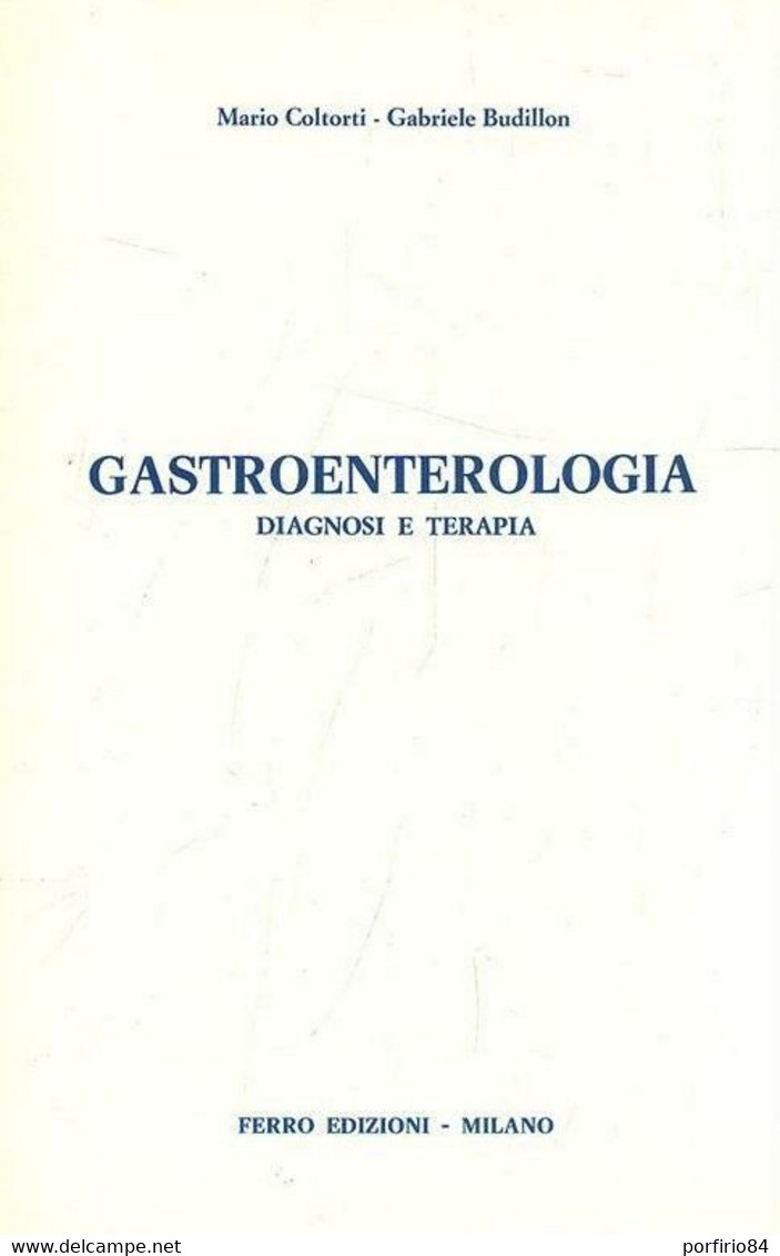 GASTROENTEROLOGIA Diagnosi E Terapia Mario Coltorti Gabriele Budillon Ferro 1972 - Geneeskunde, Biologie, Chemie