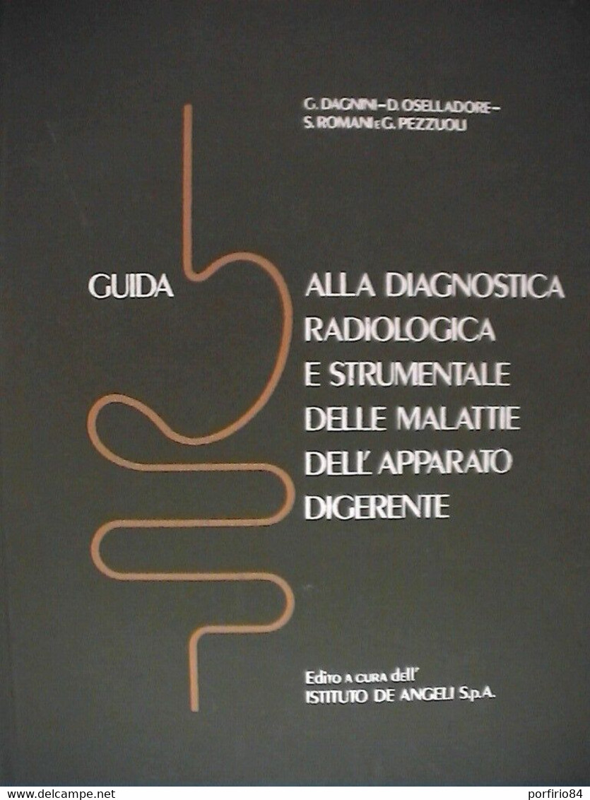 GUIDA ALLA DIAGNOSTICA RADIOLOGICA E STRUMENTALE DELLE MALATTIE DELL'APPARATO DIGERENTE - Medicina, Biologia, Chimica