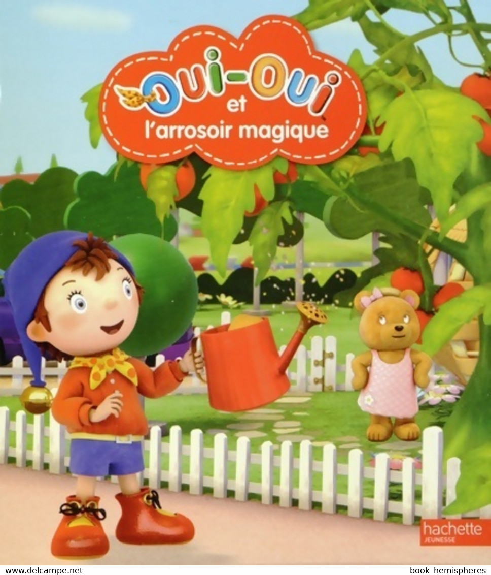 Oui-oui Et L'arrosoir Magique De Hachette Jeunesse (2014) - Altri & Non Classificati