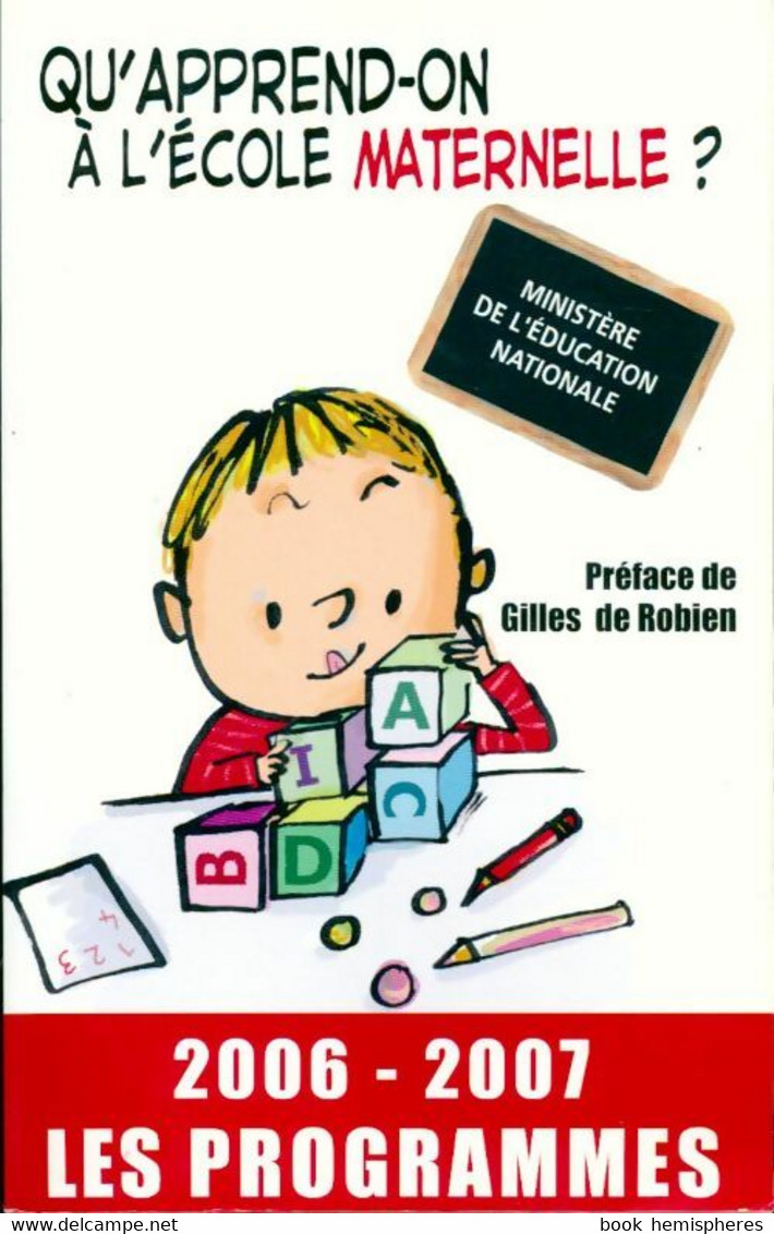 Qu'apprend-on à L'école Maternelle ? (2006-2007) De Ministère De L'Education Nationale (2006) - 0-6 Years Old