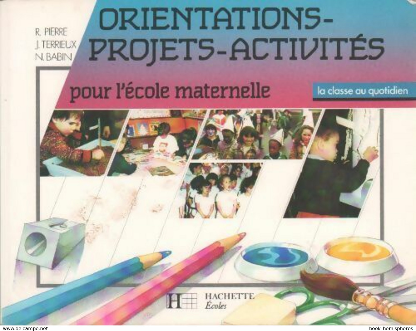 Orientations-projets-activités Pour L'école Maternelle De Régine Pierre (1990) - 0-6 Años