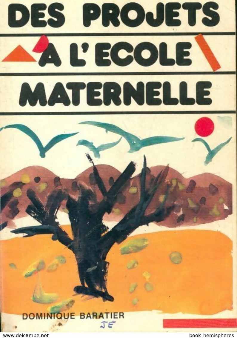 Des Projets à L'école Maternelle De Dominique Baratier (1984) - 0-6 Years Old