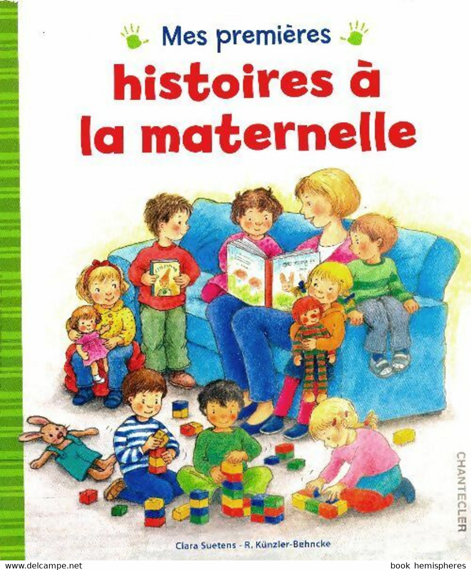 Mes Premières Histoires à La Maternelle De Clara Suetens (0) - 0-6 Ans