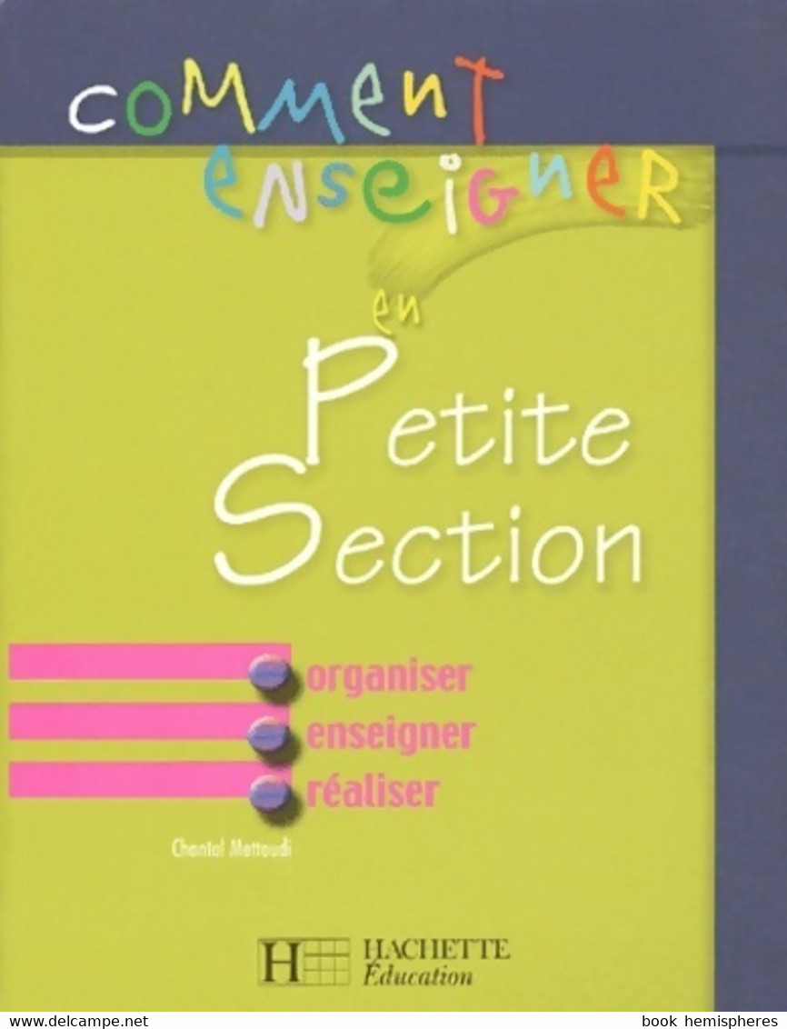 Comment Enseigner En Petite Section De Chantal Mettoudi (2003) - 0-6 Ans