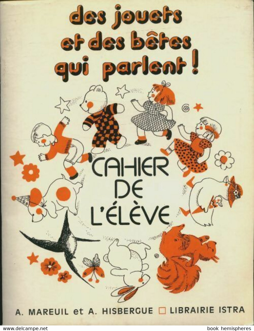 Des Jouets Et Des Bêtes Qui Parlent ! Cahier De L'élève De Collectif (1996) - 0-6 Ans