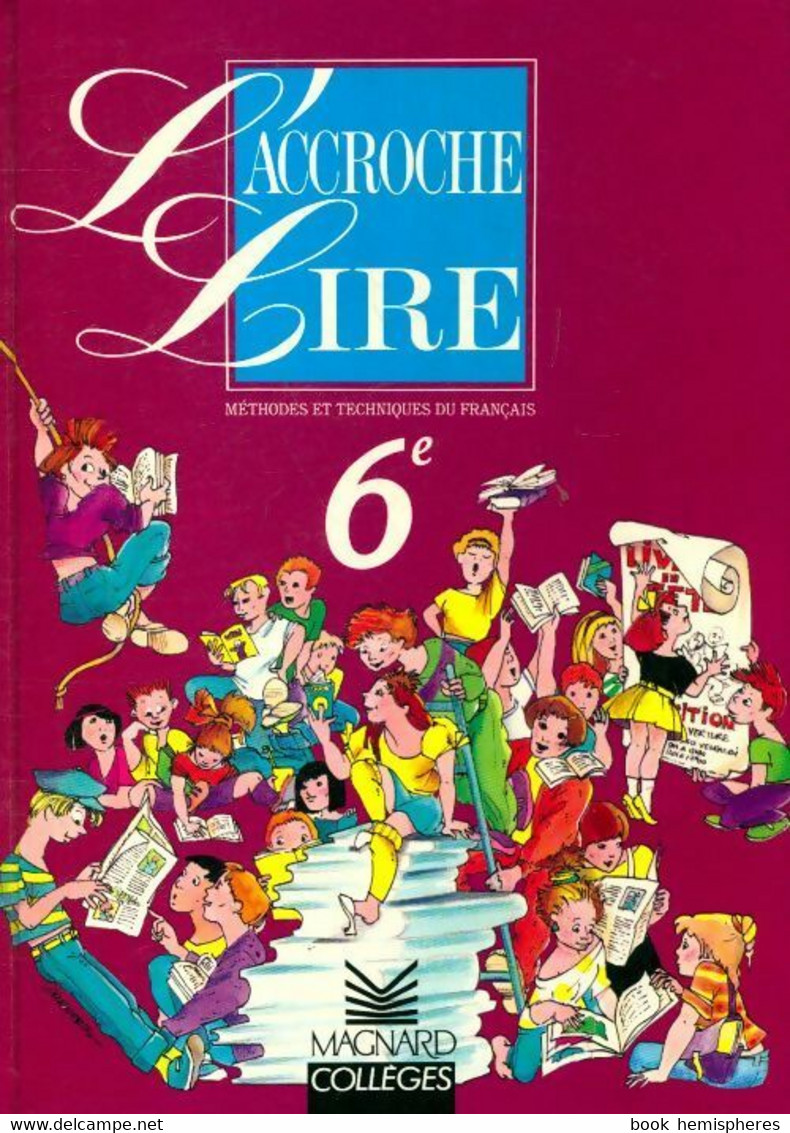 Français 6e : L'accroche Lire De Jeanine Borrel (1990) - 6-12 Ans