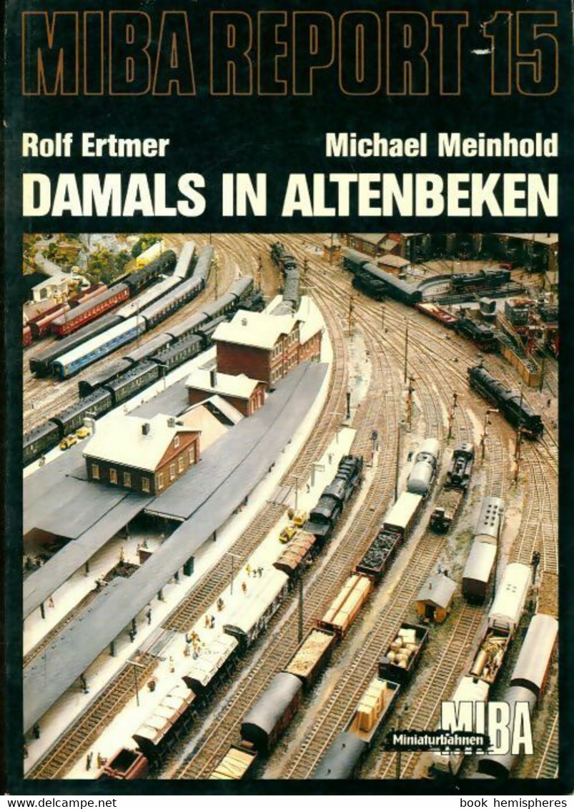 Miba Report N°15 : Damals In Alenbeken De Rolf Ertmer (1985) - Model Making