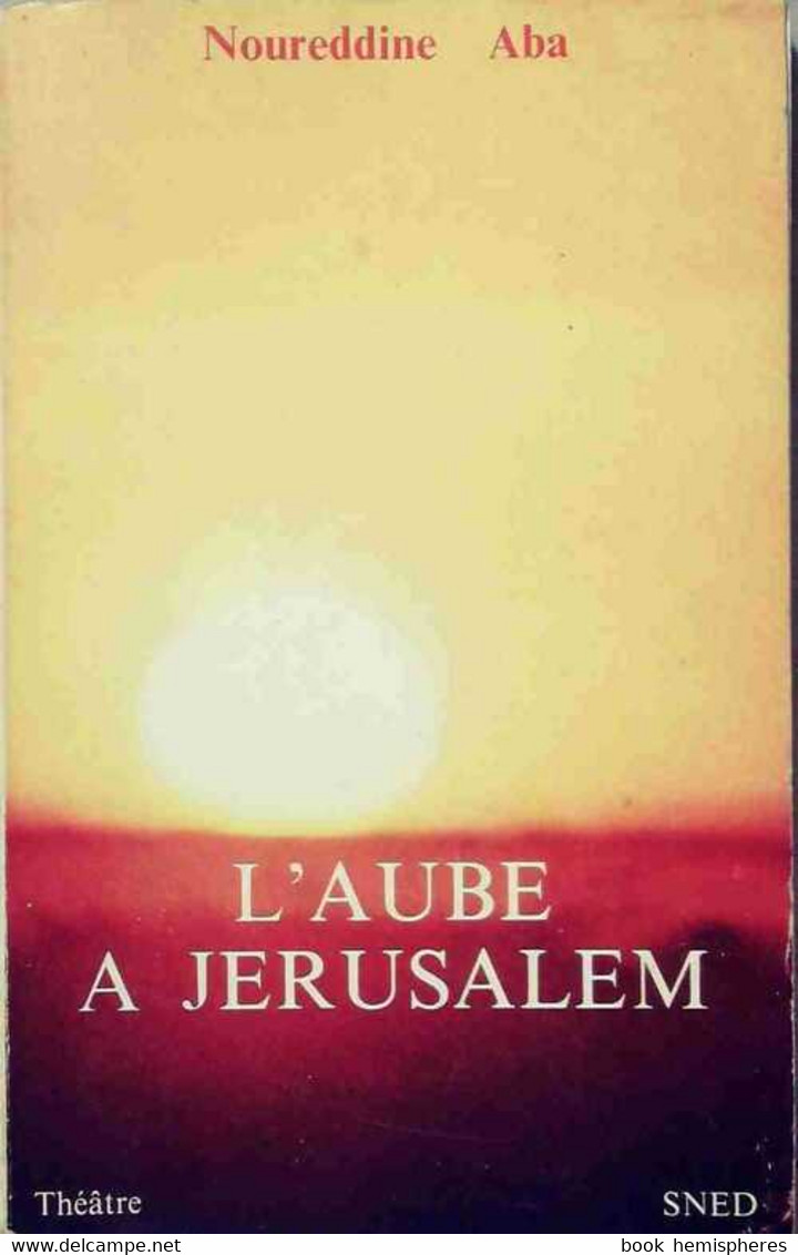 L'aube à Jérusalem De Noureddine Aba (1979) - Autres & Non Classés