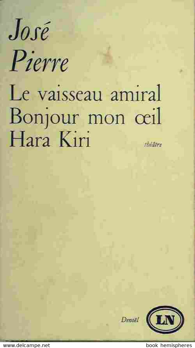 Le Vaisseau Amiral Ou Les Portugais / Bonjour Mon Oeil / Hara Kiri De José Pierre (1969) - Autres & Non Classés