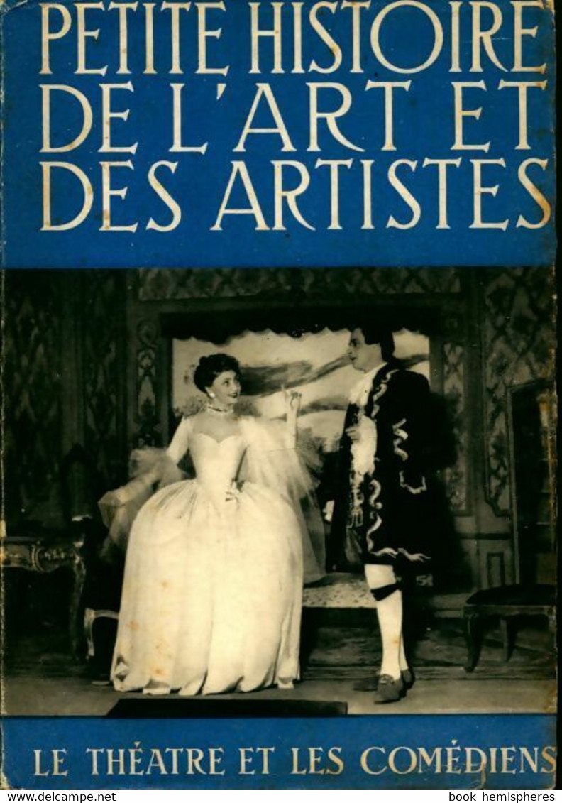 Petite Histoire De L'art Et Des Artistes : Le Théâtre Et Les Comédiens De Léon Chancerel (0) - Autres & Non Classés
