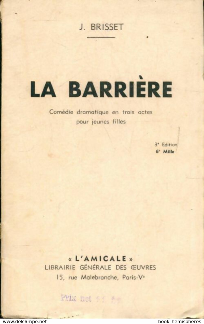 La Barrière. Comédie Dramatique En 3 Actes Pour Jeunes Filles De J. Brisset (0) - Autres & Non Classés