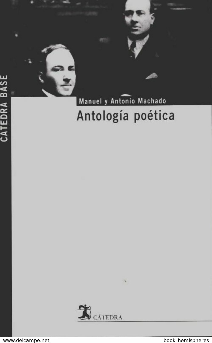 Antologia Poetica De Antonio ;  Manuel Machado (2007) - Autres & Non Classés