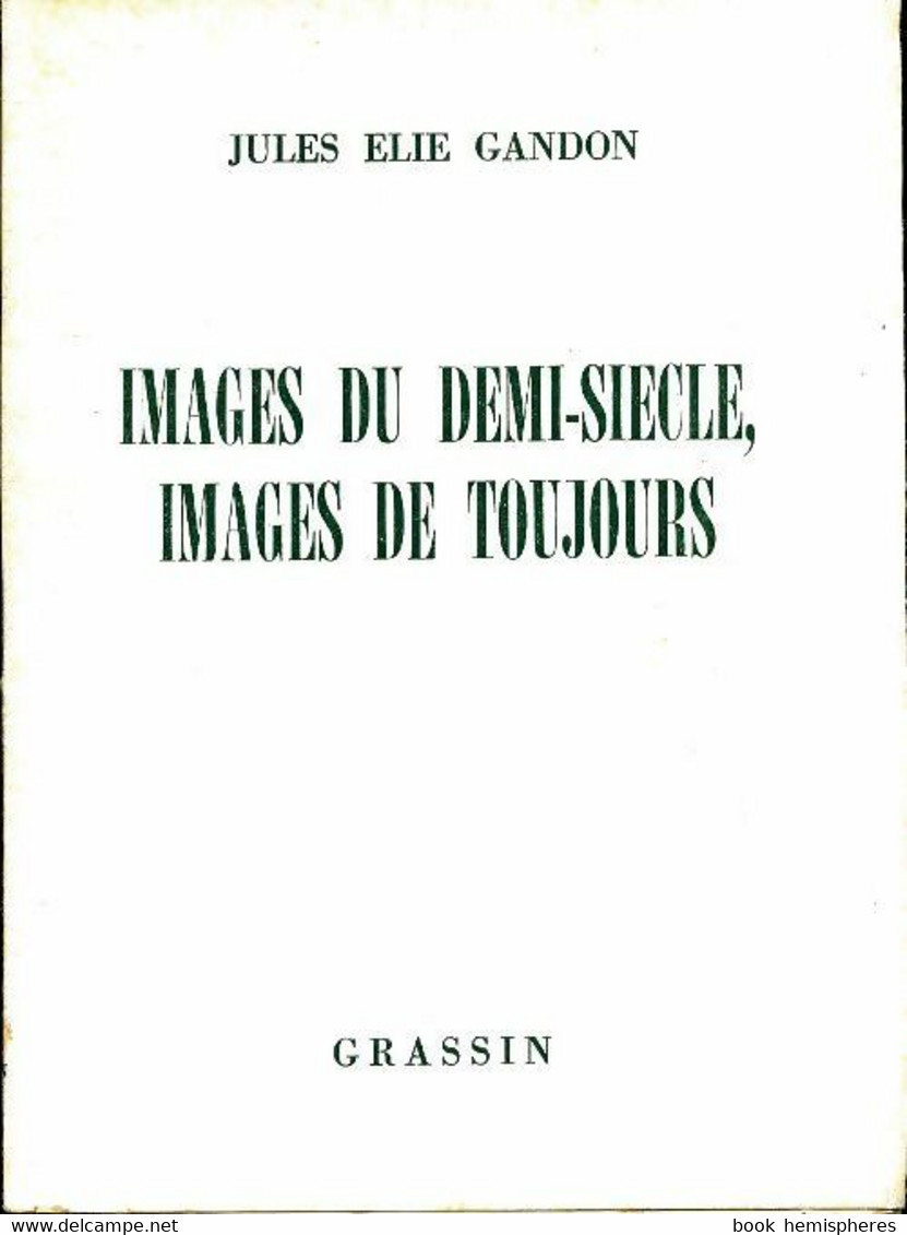 Images Du Demi-siècle, Images De Toujours De Jules Élie Gandon (1962) - Autres & Non Classés