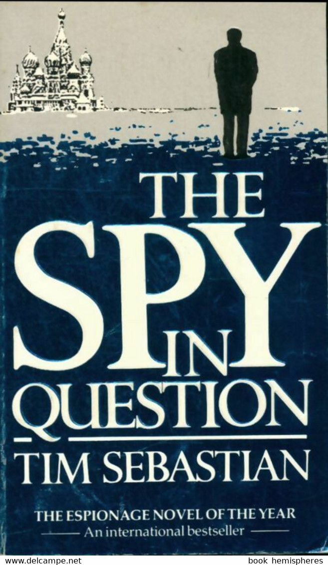 The Spy In Question De Tim Sebastian (1989) - Anciens (avant 1960)