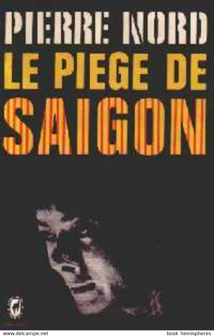 Le Piège De Saïgon De Pierre Nord (1973) - Antiguos (Antes De 1960)