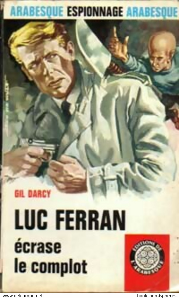 Luc Ferran écrase Le Complot De Gil Darcy (1967) - Antiguos (Antes De 1960)
