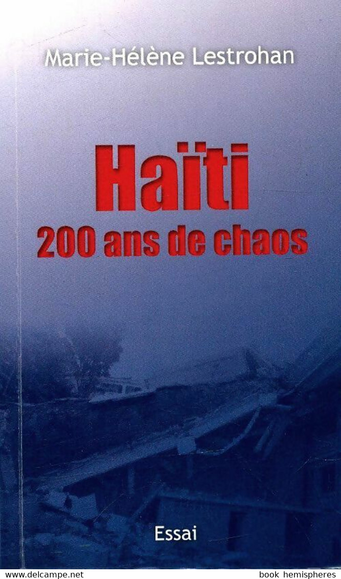 Haïti 200 Ans De Chaos De Marie-Hélène Lestrohan (2015) - Andere & Zonder Classificatie