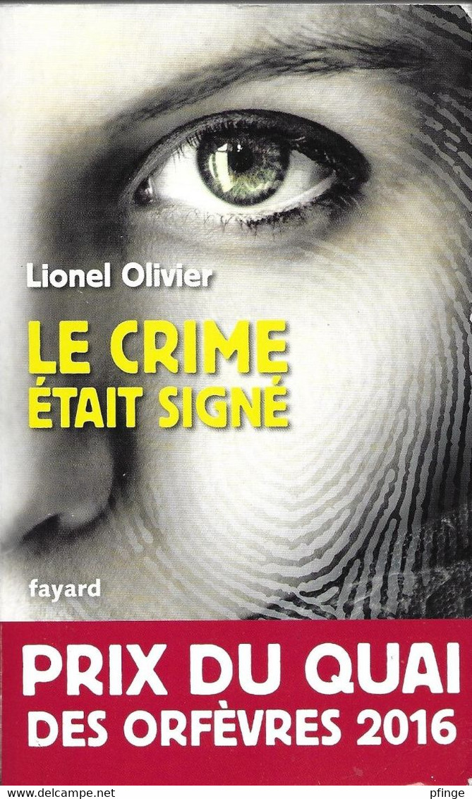 Le Crime était Signé Par Lionel Olivier - Prix Du Quai Des Orfèvres 2016 - Arthème Fayard - Autres