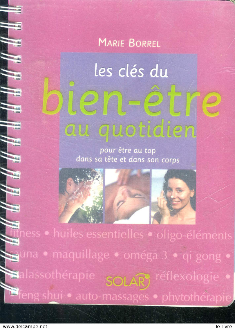 Les Cles Du Bien Etre Au Quotidien Pour Etre Au Top Dans Sa Tete Et Dans Son Corps - Fitness, Huiles Essentielles, Oligo - Books