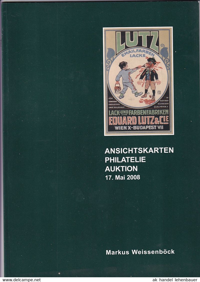 Markus Weissenböck Ansichtskarten Philatelie Auktion 17. Mai 2008 Auktionskatalog - Catalogues