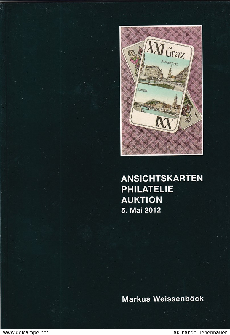 Markus Weissenböck Ansichtskarten Philatelie Auktion 5. Mai 2012 Auktionskatalog - Catálogos