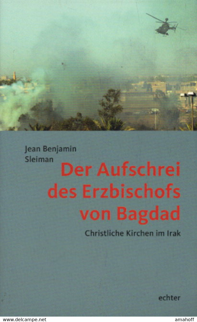 Der Aufschrei Des Erzbischofs Von Bagdad: Christliche Kirchen Im Irak - Sonstige & Ohne Zuordnung