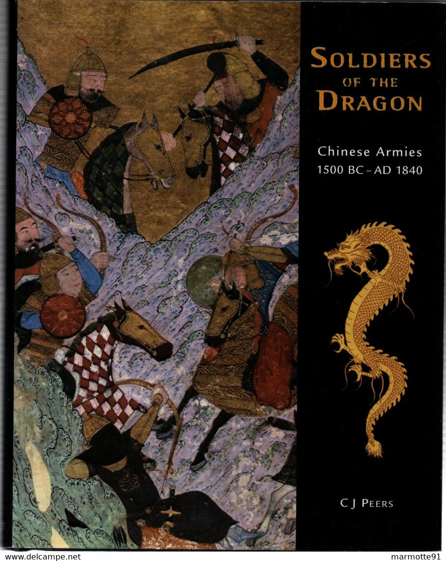 SOLDIERS OF THE DRAGON CHINESE ARMIES 1500 BC AD 1840  ARMEE IMPERIALE CHINOISE CHINE EMPEREUR GUERRE - Asiatica