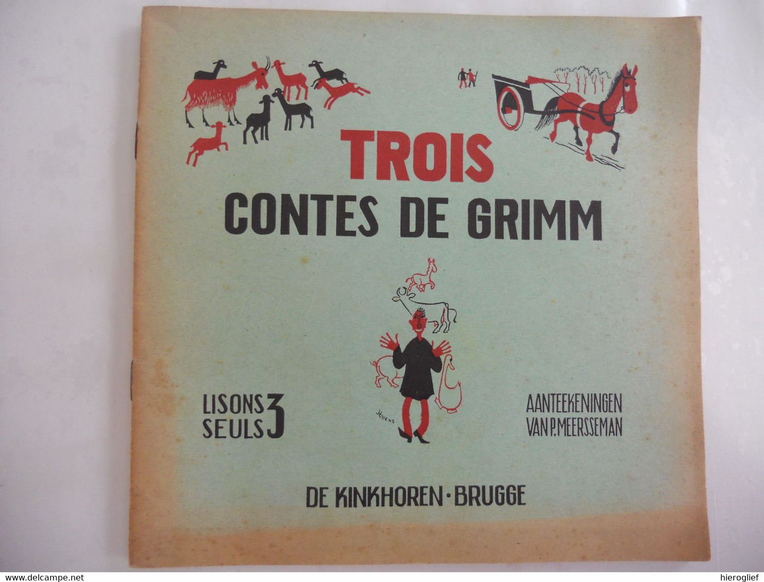 TROIS CONTES DE GRIMM Le Loup Et Les 7 Petits Chevreaux / Poucet / Jean Le Chanceux / Meersseman Brugge De Kinkhoorn - Contes